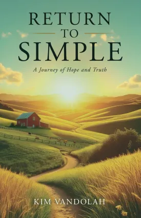 Return to Simple: A Journey of Hope and Truth Paperback  April 11, 2025