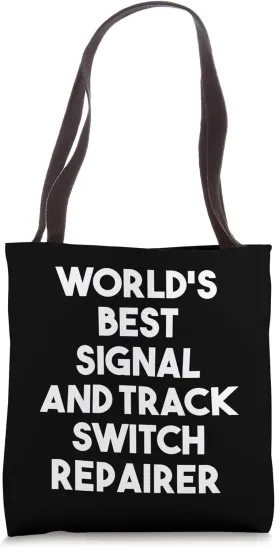 World's Best Signal And Track Switch Repairer - Funny Tote Bag